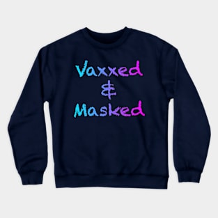 Vaxxed & Masked Crewneck Sweatshirt